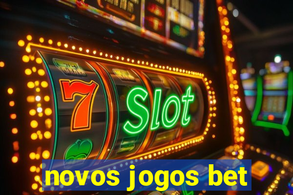 novos jogos bet