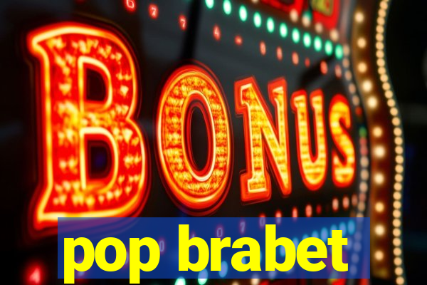 pop brabet