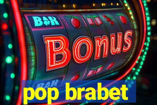 pop brabet