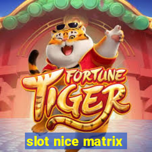 slot nice matrix