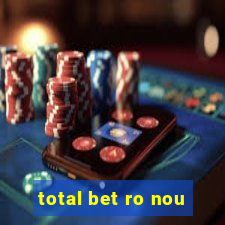 total bet ro nou