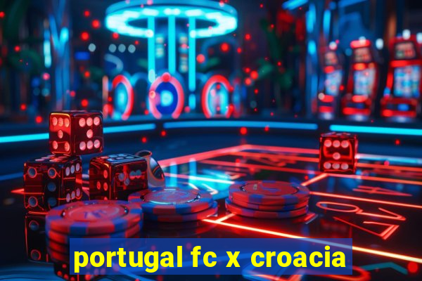 portugal fc x croacia