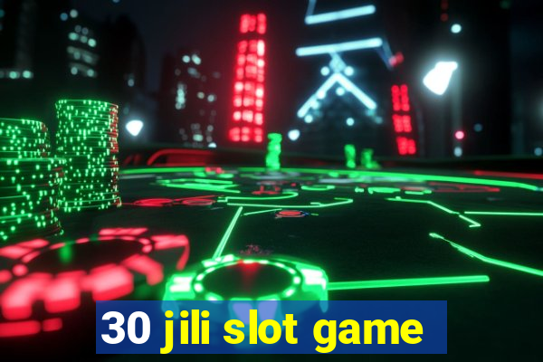 30 jili slot game