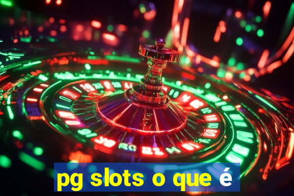 pg slots o que é