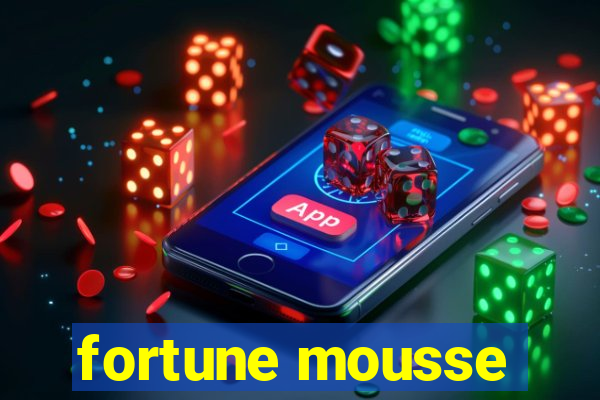 fortune mousse