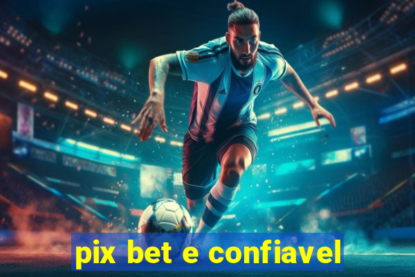 pix bet e confiavel