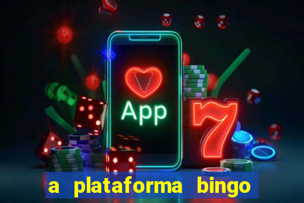 a plataforma bingo slots paga mesmo