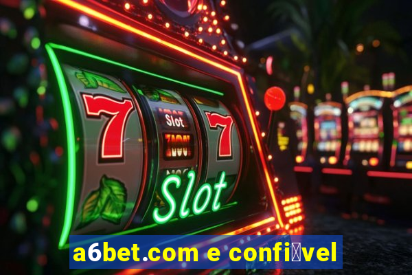 a6bet.com e confi谩vel