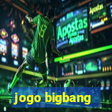 jogo bigbang