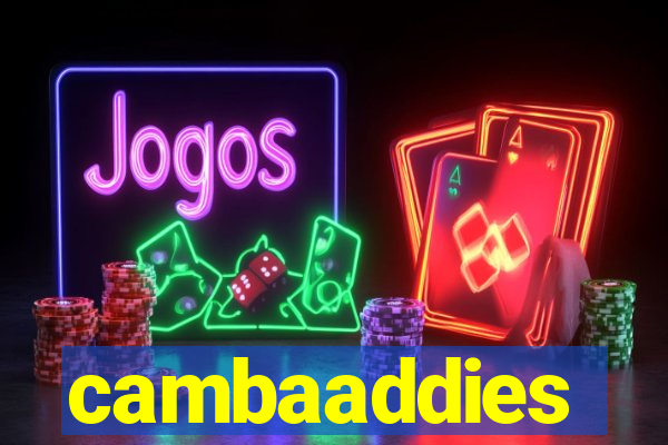 cambaaddies