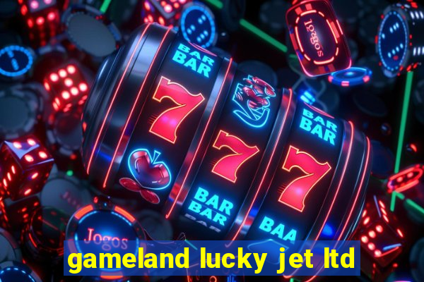 gameland lucky jet ltd