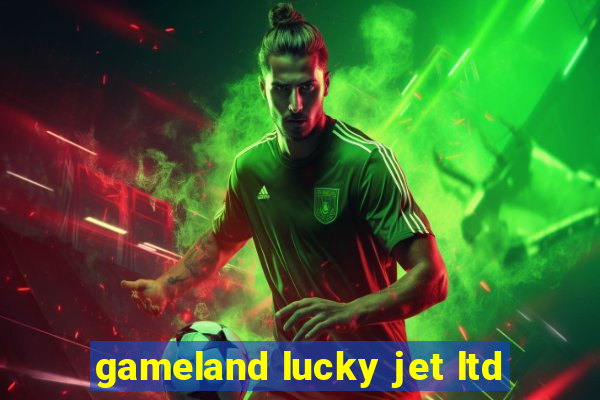 gameland lucky jet ltd