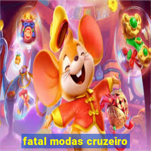 fatal modas cruzeiro