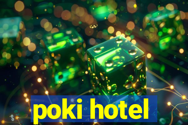 poki hotel