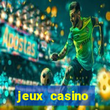 jeux casino gratuits machines a sous