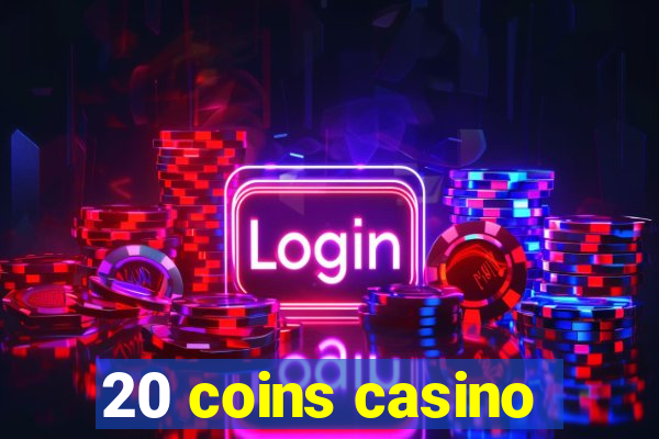 20 coins casino