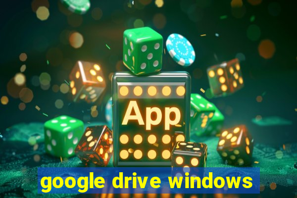 google drive windows