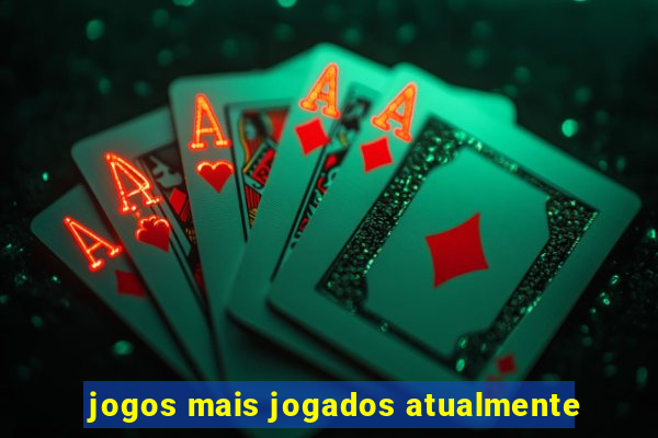 jogos mais jogados atualmente