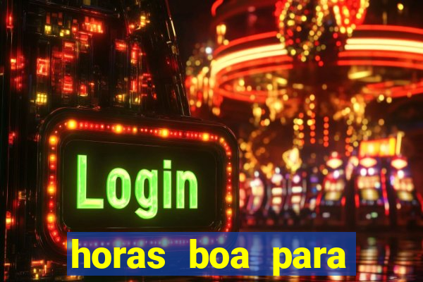 horas boa para jogar fortune tiger