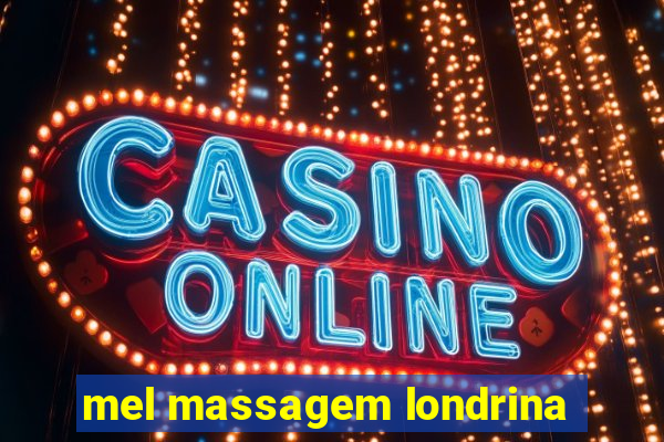 mel massagem londrina