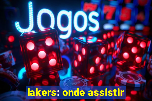 lakers: onde assistir