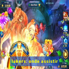 lakers: onde assistir