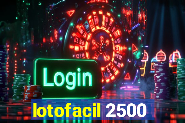 lotofacil 2500