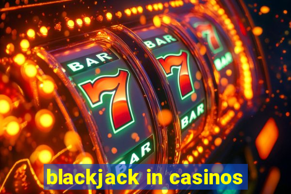 blackjack in casinos