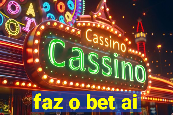 faz o bet ai