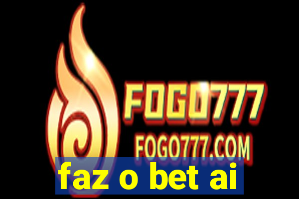 faz o bet ai