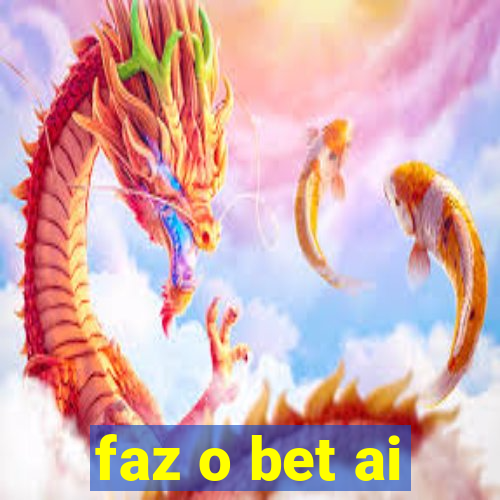 faz o bet ai