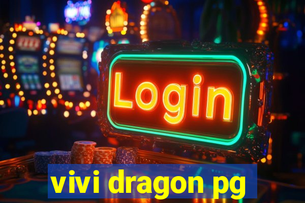 vivi dragon pg