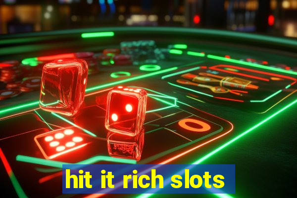 hit it rich slots