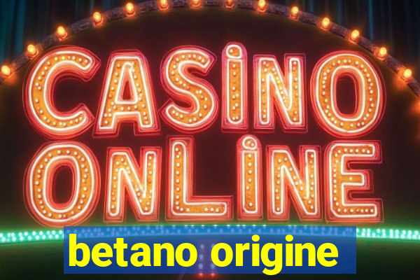 betano origine