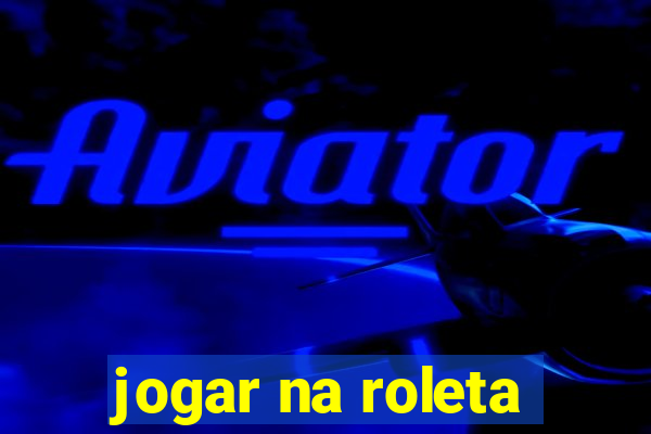 jogar na roleta