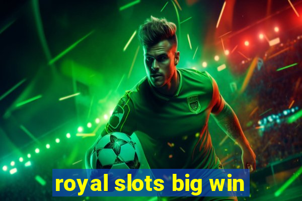 royal slots big win