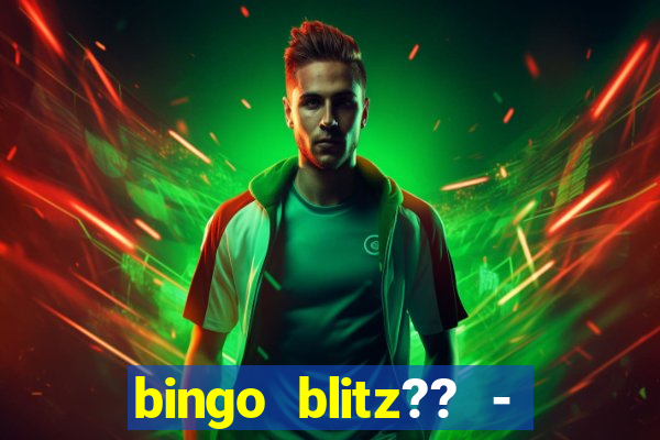 bingo blitz?? - jogos de bingo