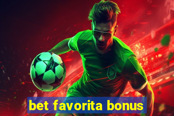 bet favorita bonus