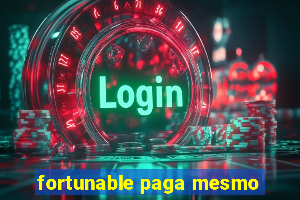 fortunable paga mesmo