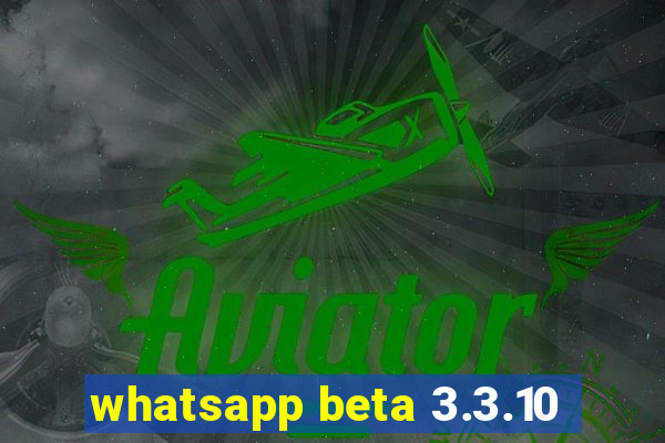 whatsapp beta 3.3.10