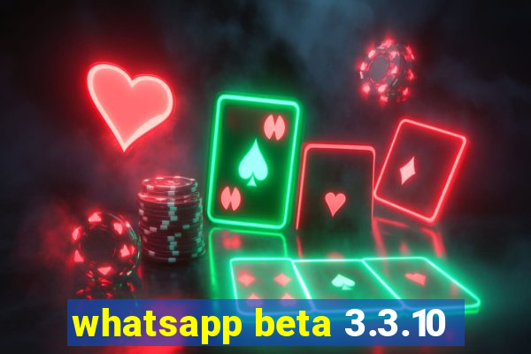 whatsapp beta 3.3.10