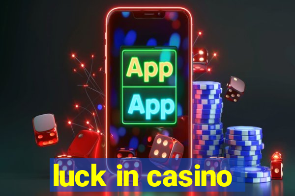 luck in casino