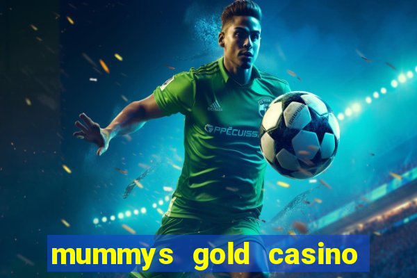 mummys gold casino no deposit bonus