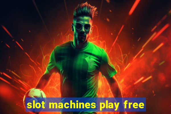 slot machines play free