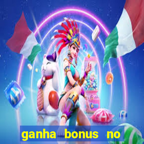 ganha bonus no cadastro sem deposito