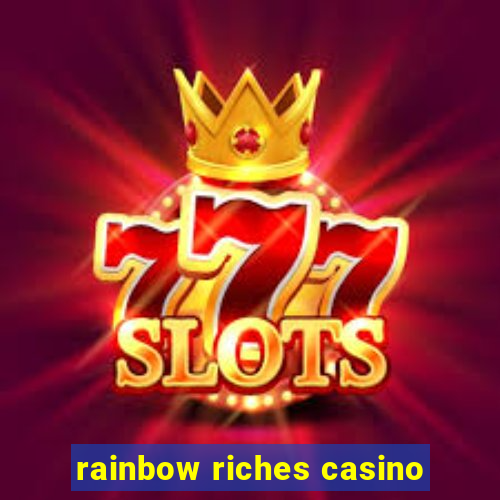 rainbow riches casino