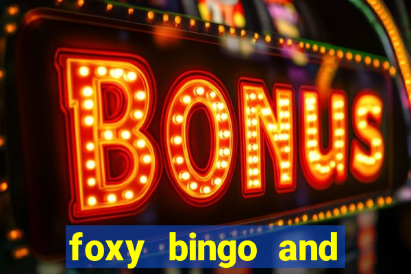 foxy bingo and online casino