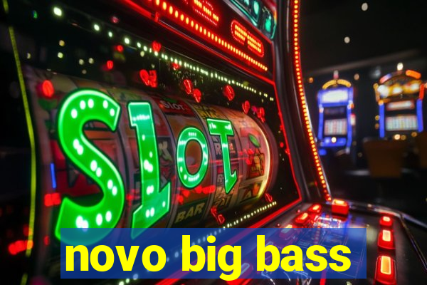 novo big bass