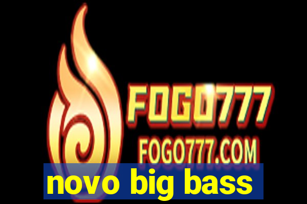 novo big bass