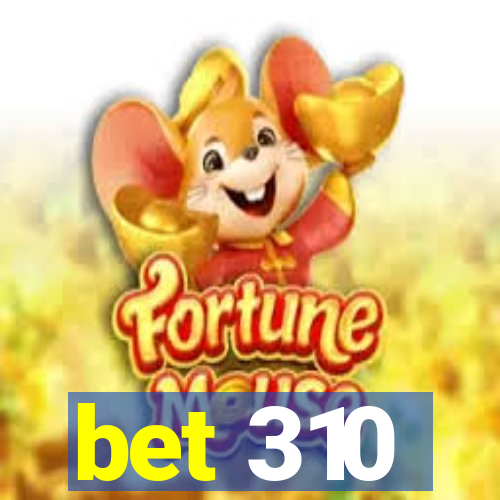 bet 310